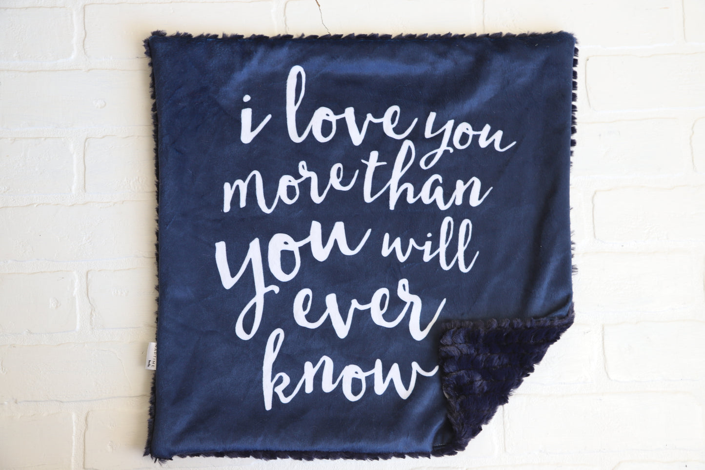 I love you more than you will ever know Blue or Pink Lovey