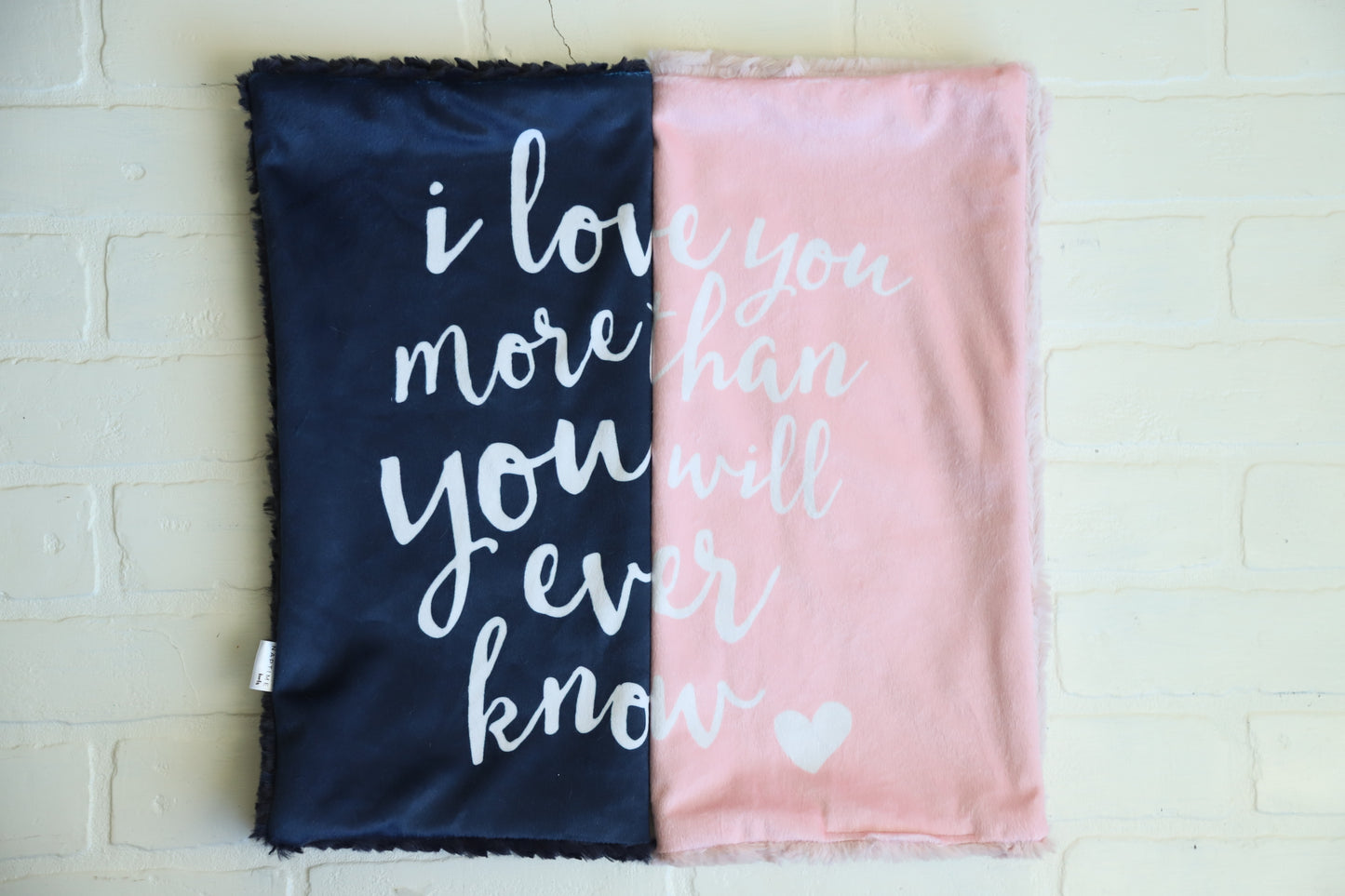 I love you more than you will ever know Blue or Pink Lovey